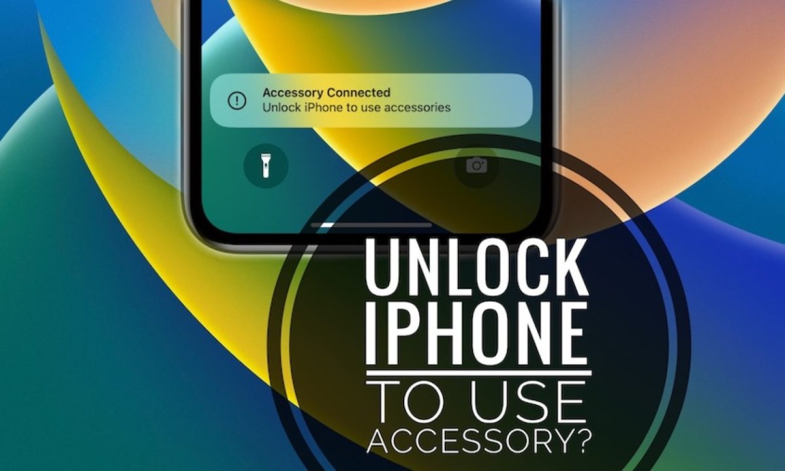 accessory connected iphone Bulan 3 Unlock iPhone To Use Accessories When Charging in iOS ? Fix?